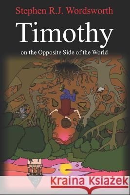 Timothy on the Opposite Side of the World Stephen Wordsworth 9781724188915