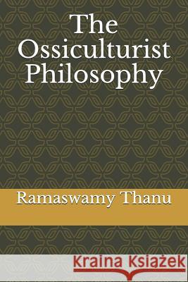 The Ossiculturist Philosophy Ramaswamy Thanu 9781724189868 Independently Published