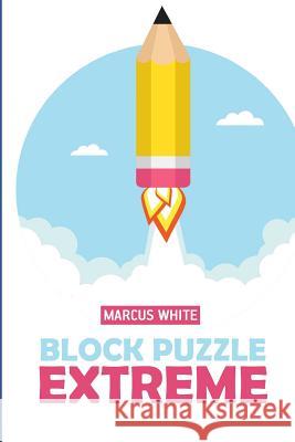 Block Puzzle Extreme: Sukoro Puzzles Marcus White 9781724190369 Independently Published