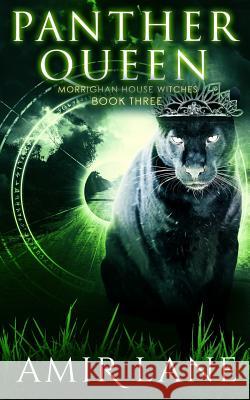 Panther Queen: Morrighan House Witches Book Three Amir Lane 9781724196965 Independently Published