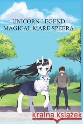 Unicorn Legend, Magical Mare Speera Ariida Chi Connor H 9781724197207 Independently Published