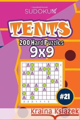 Sudoku Tents - 200 Hard Puzzles 9x9 (Volume 21) Dart Veider 9781724201119