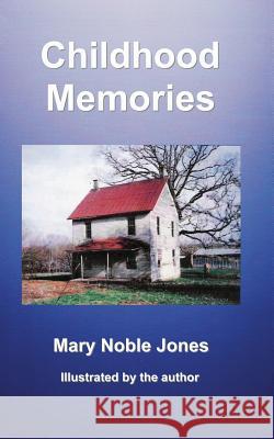 Childhood Memories Mary Noble Jones 9781724202475