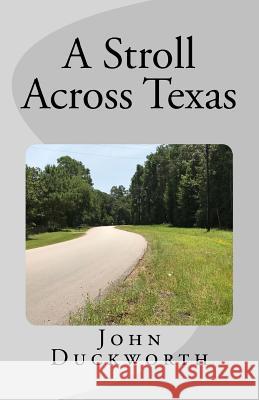 A Stroll Across Texas John Duckworth 9781724204554