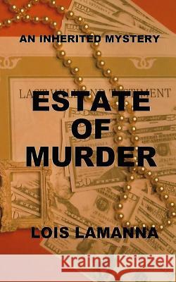 Estate of Murder Lois Lamanna 9781724205124