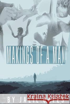 Makings of a Man: Essential Characteristics of Manhood Jalil Q. Oates 9781724205148