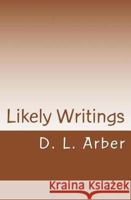 Likely Writings MR D. L. Arber 9781724209450
