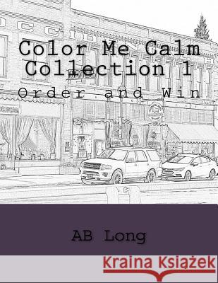 Color Me Calm Collection 1: Order and Win Ab Long 9781724210616