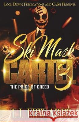 Ski Mask Cartel 3: The Price of Greed T. J. Edwards 9781724215161 Createspace Independent Publishing Platform