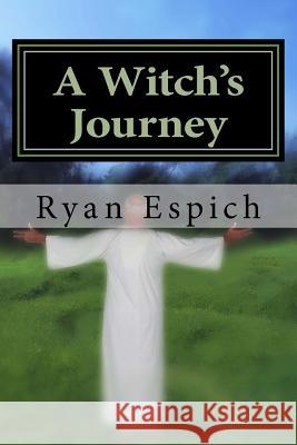 A Witch's Journey Ryan James Espic 9781724232489 Createspace Independent Publishing Platform