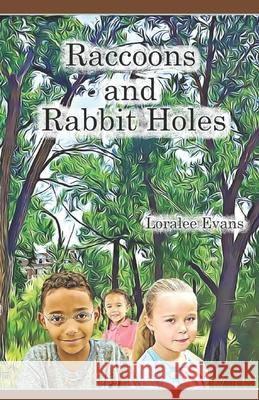 Raccoons and Rabbit Holes Loralee Evans 9781724233592