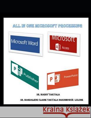 All in One Microsoft Processing Maddy Takyala Takyal 9781724238337 Createspace Independent Publishing Platform