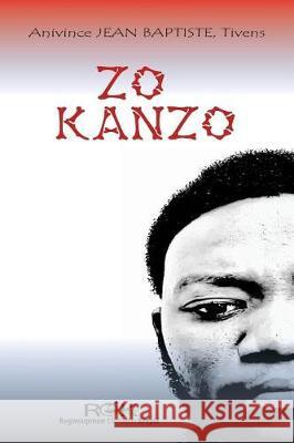 Zo Kanzo Anivince Jea 9781724240590 Createspace Independent Publishing Platform