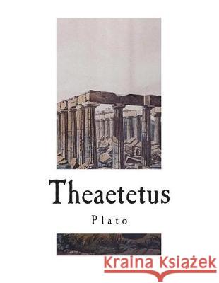 Theaetetus: A Socratic Dialogue Plato                                    Benjamin Jowett 9781724241986 Createspace Independent Publishing Platform