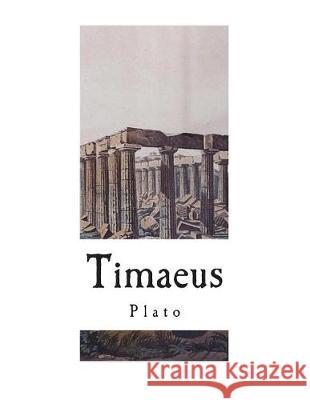 Timaeus: A Socratic Dialogue Plato                                    Benjamin Jowett 9781724243485 Createspace Independent Publishing Platform