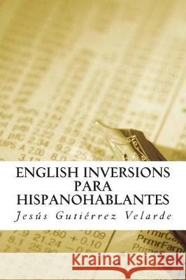 English Inversions para hispanohablantes Gutierrez Velarde, Jesus 9781724247704