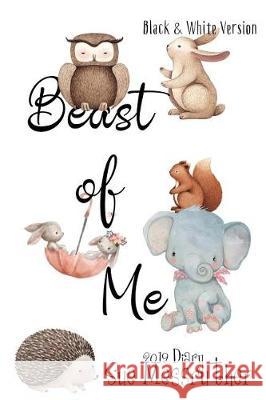 Beast of Me - Black and White Version Sue Messruther 9781724248480 Createspace Independent Publishing Platform