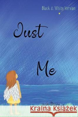 Just Me - Black and White Version Sue Messruther 9781724249180 Createspace Independent Publishing Platform