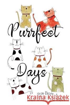 Purrfect Days Sue Messruther 9781724250087 Createspace Independent Publishing Platform