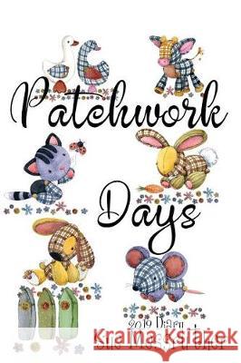 Patchwork Days Sue Messruther 9781724251008 Createspace Independent Publishing Platform