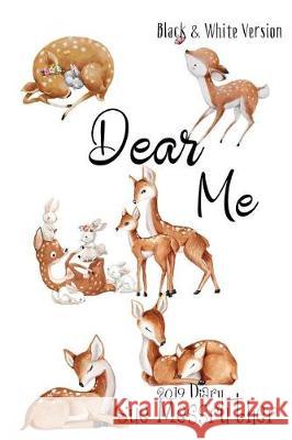 Dear Me - Black and White Version Sue Messruther 9781724252449 Createspace Independent Publishing Platform