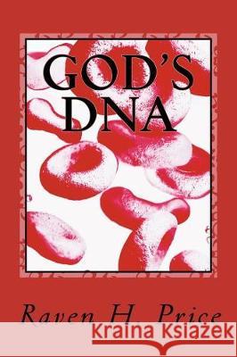 God's DNA Raven H. Price 9781724260208 Createspace Independent Publishing Platform