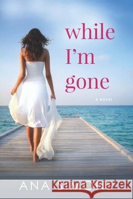 While I'm Gone Ana Simons 9781724260482