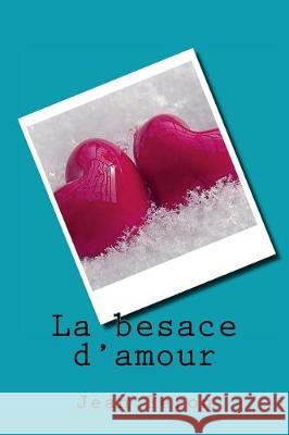 La besace d'amour Feron, Jean 9781724269744 Createspace Independent Publishing Platform