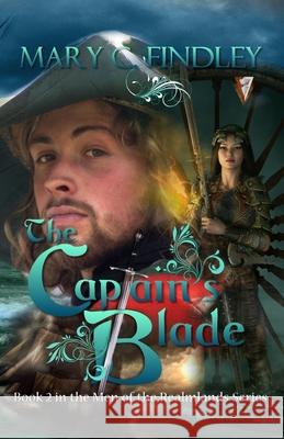 The Captain's Blade Mary C. Findley 9781724274694 Createspace Independent Publishing Platform