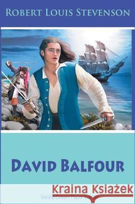 David Balfour Robert Louis Stevenson 9781724285775 Createspace Independent Publishing Platform