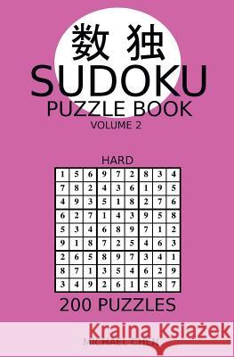 Sudoku Puzzle Book: 200 Hard Puzzles Michael Chen 9781724289674
