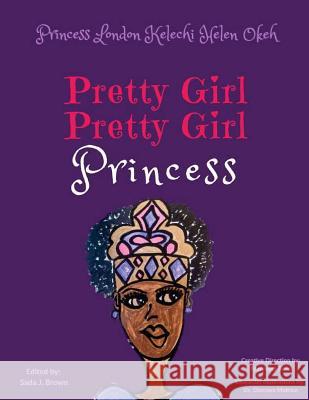 Pretty Girl, Pretty Girl Princess London Kelechi Helen Okeh 9781724297044 Createspace Independent Publishing Platform