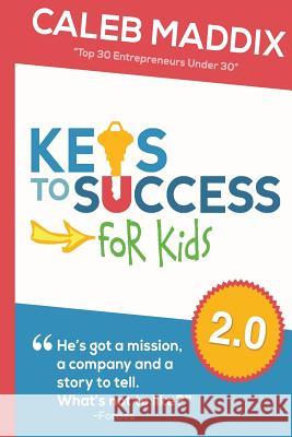 Keys To Success For Kids Maddix, Caleb 9781724298485 Createspace Independent Publishing Platform