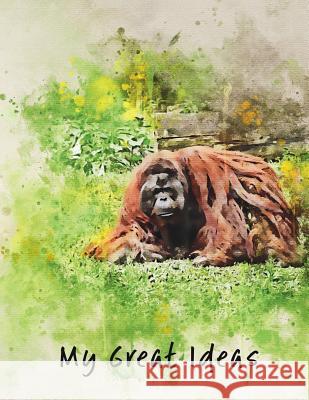 My Great Ideas: Orangutang 8.5x11 Marian Blake 9781724303554 Createspace Independent Publishing Platform