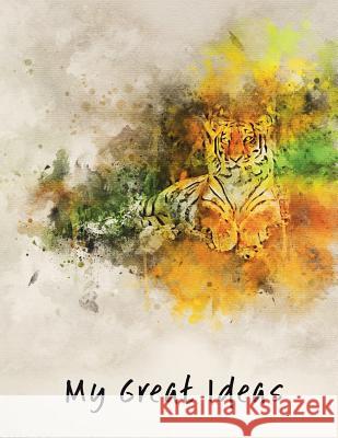 My Great Ideas: Tiger 8.5x11 Marian Blake 9781724303974 Createspace Independent Publishing Platform