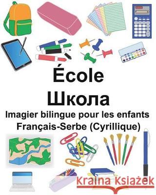 Français-Serbe (Cyrillique) École Imagier bilingue pour les enfants Carlson, Suzanne 9781724309723 Createspace Independent Publishing Platform