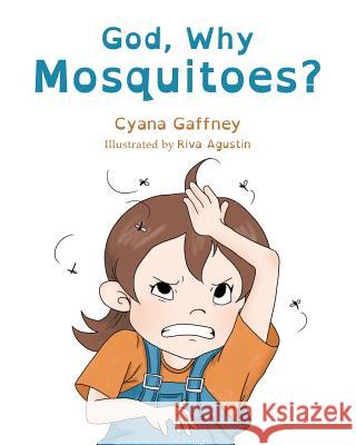 God, Why Mosquitoes? Cyana Gaffney Riva Agustin 9781724312457