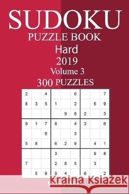 300 Hard Sudoku Puzzle Book 2019 Randy Allen 9781724318596 Createspace Independent Publishing Platform