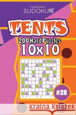 Sudoku Tents - 200 Hard Puzzles 10x10 (Volume 28) Dart Veider 9781724320742