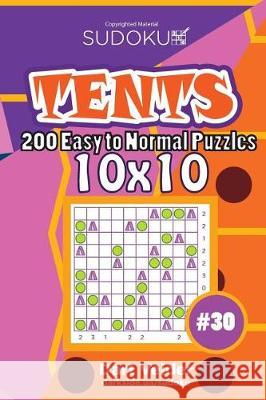 Sudoku Tents - 200 Easy to Normal Puzzles 10x10 (Volume 30) Dart Veider 9781724320766
