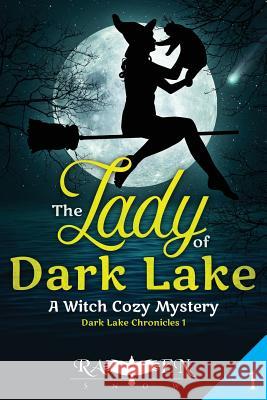 The Lady of Dark Lake: A Witch Cozy Mystery Raven Snow 9781724330796