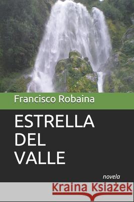 Estrella Del Valle Francisco Robaina 9781724339195 Createspace Independent Publishing Platform