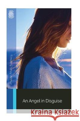 An Angel in Disguise Timothy Shay Arthur 9781724341440 Createspace Independent Publishing Platform