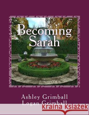 Becoming Sarah Ashley M. Grimball Logan P. Grimball 9781724345301 Createspace Independent Publishing Platform