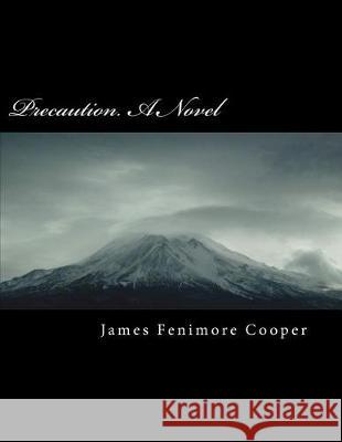 Precaution. a Novel James Fenimor 9781724346919 Createspace Independent Publishing Platform