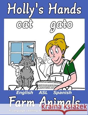 Holly's Hands Language Learning Activity Book: Farm Animals Eric Mosconi 9781724351517 Createspace Independent Publishing Platform