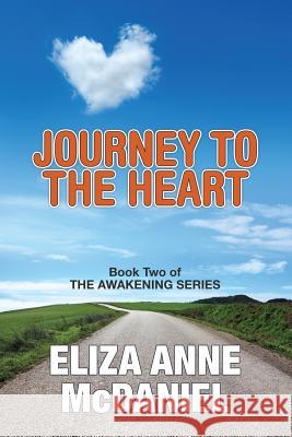 Journey to the Heart Eliza Anne McDaniel 9781724351630 Createspace Independent Publishing Platform