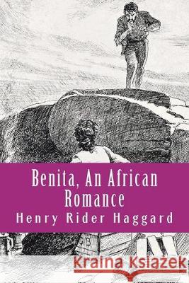 Benita, An African Romance Haggard, H. Rider 9781724354389 Createspace Independent Publishing Platform