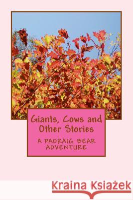 Giants, Cows and Other Stories Maria a. Mannion 9781724355249 Createspace Independent Publishing Platform