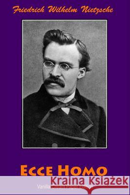 Ecce Homo Friedrich Wilhelm Nietzsche 9781724356529